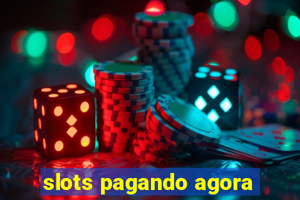 slots pagando agora